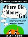 Ellen Rohr: Where Did the Money Go?: Easy Accounting Basics for the Business Owner Who Hates Numbers!