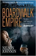 Book cover image of Boardwalk Empire: The Birth, High Times, and Corruption of Atlantic City by Nelson Johnson