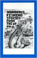 Robert R. Hruska: Humorous Fishing Stories from the U. P.: Volume 2