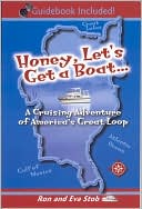 Book cover image of Honey, Let's Get a Boat. . .: A Cruising Adventure of America's Great Loop by Ron Stob