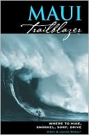 Book cover image of Maui Trailblazer: Where to Hike, Snorkel, Paddle, Surf, Drive by Jerry Sprout