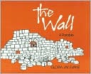Book cover image of The Wall: A Parable by Gloria J. Evans
