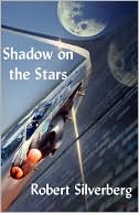 Book cover image of Shadow on the Stars by Robert Silverberg