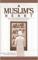 Edward J. Hoskins: Muslim's Heart: What Every Christian Needs to Know to Share Christ with Muslims