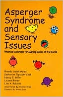 Brenda Smith Myles: Asperger Syndrome and Sensory Issues: Practical Solutions for Making Sense of the World