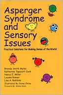 Brenda Smith Myles: Asperger Syndrome and Sensory Issues: Practical Solutions for Making Sense of the World