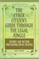 Joy R. Butler: The Cyber Citizen's Guide Through the Legal Jungle: Internet Law for Your Professional Online Presence