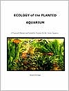 Book cover image of Ecology of the Planted Aquarium: A Practical Manual and Scientific Treatise for the Home Aquarist by Diana L. Walstad