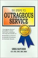 Book cover image of 55 Steps to Outrageous Service by Greg Hatcher