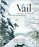 Book cover image of Vail: Triumph of a Dream by Peter W. Seibert