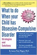 Book cover image of What to Do When Your Child Has Obsessive-Compulsive Disorder: Strategies and Solutions by Aureen Pinto Wagner