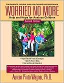 Book cover image of Worried No More: Help and Hope for Anxious Children by Aureen Pinto Wagner