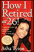 Asha Tyson: How I Retired at 26!