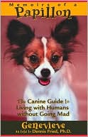 Genevieve: Memoirs of a Papillon: The Canine Guide to Living with Humans without Going Mad