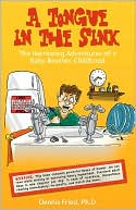 Dennis Fried: A Tongue in the Sink: The Harrowing Adventures of a Baby Boomer Childhood