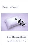 Book cover image of The Dream Book: Symbols for Self-Understanding by Betty Bethards