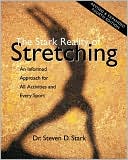 Book cover image of Stark Reality of Stretching: An Informed Approach for All Activities and Every Sport by Dr. Steven D. Stark
