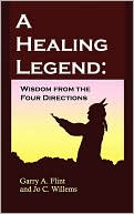 Book cover image of Healing Legend: Wisdom from the Four Directions by Garry A. Flint