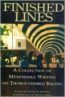 Frank R. Scatoni: Finished Lines: A Collection of Memorable Writings on Thoroughbred Racing