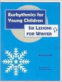 Dale: Eurhythmics for Young Children: Six Lessons for Winter