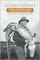 John D. Folse: After the Hunt: Louisiana's Authoritative Collection of Wild Game Recipes