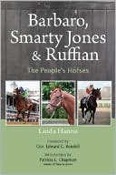 Book cover image of Barbaro, Smarty Jones and Ruffian: The People's Horses by Linda G. Hanna