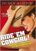 Book cover image of Ride 'Em Cowgirl: Sex Position Secrets for Better Bucking by Sadie Allison