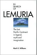 Book cover image of In Search of Lemuria: The Lost Pacific Continent in Legend, Myth and Imagination by Mark R. Williams