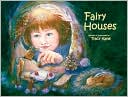 Book cover image of Fairy Houses (The Fairy Houses Series) by Tracy L. Kane