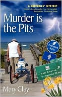 Mary Clay: Murder Is The Pits (A Daffodils Mystery)
