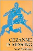 Book cover image of Cezanne Is Missing by Frank McMillan