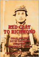 John J. Fox: Red Clay to Richmond: Trail of the 35th Georgia Infantry Regiment, CSA