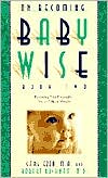 Gary Ezzo: On Becoming Babywise, Book Two: Parenting Your Five to Twelve Month Old Through the Babyhood Transitions