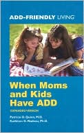 Book cover image of When Moms and Kids Have ADD by Patricia O. Quinn