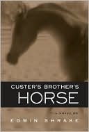 Edwin Shrake: Custer's Brother's Horse
