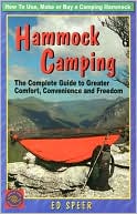 Book cover image of Hammock Camping: The Complete Guide to Greater Comfort, Convenience and Freedom by Ed Speer