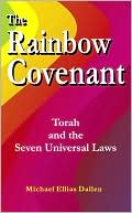 Michael Elias Dallen: The Rainbow Covenant: Torah and the Seven Universal Laws