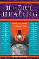 Dawson Church: The Heart of Healing: Inspired Healing Widsom from Today's Leading Voices
