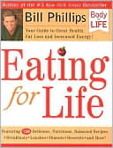 Bill Phillips: Eating for Life: Your Guide to Great Health, Fat Loss and Increased Energy!