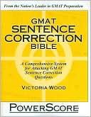 Book cover image of GMAT Sentence Correction Bible: A Comprehensive System for Attacking GMAT Sentence Correction Questions by Victoria Wood