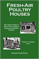 Prince T. Woods: Fresh-Air Poultry Houses: The Classic Guide to Open-Front Chicken Coops for Healthier Poultry