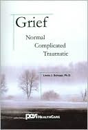 Linda J. Schupp: Grief: Normal, Complicated, Traumatic