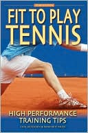 Book cover image of Fit to Play Tennis: High Performance Training Tips by Carl Petersen