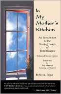 Book cover image of In My Mother's Kitchen: An Introduction to the Healing Power of Reminiscence by Robin A. Edgar
