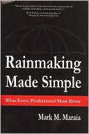 Book cover image of Rainmaking Made Simple: What Every Professional Must Know by Mark Maraia