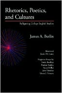 James A. Berlin: Rhetorics, Poetics, and Cultures: Refiguring College English Studies