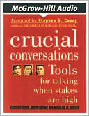 Kerry Patterson: Crucial Conversations: Tool for Talking When Stakes are High