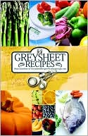 Greysheet Recipes: Greysheet Recipes Cookbook [2010] Greysheet Recipes Collection From Members Of Greysheet Recipes