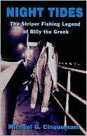 Book cover image of Night Tides: The Striper Fishing Legend of Billy the Greek by Michael G. Cinquemani