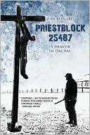 Book cover image of Priestblock 25487: A Memoir of Dachau by Jean Bernard